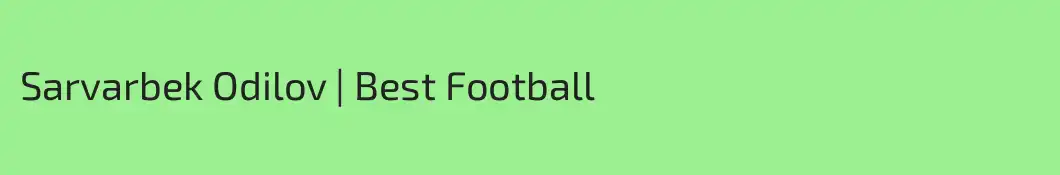 Sarvarbek Odilov | Best Football